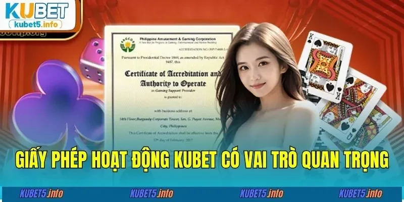 Giấy phép hoạt động KUBET có vai trò quan trọng