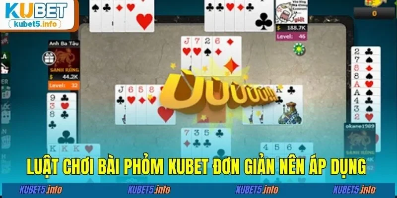 Luật chơi bài phỏm KUBET đơn giản nên áp dụng 