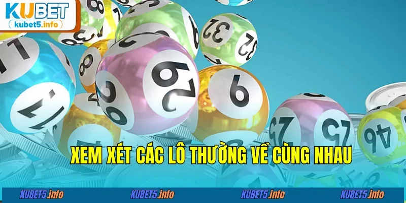 Thống kê lô thường về liên tục cùng nhau