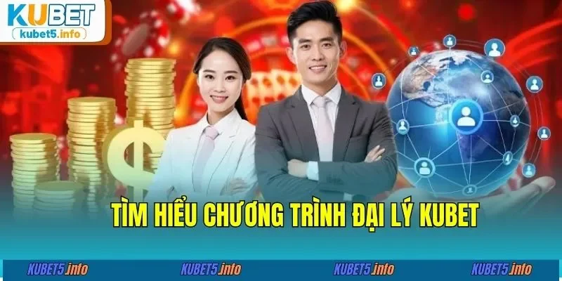Tìm hiểu chương trình đại lý KUBET